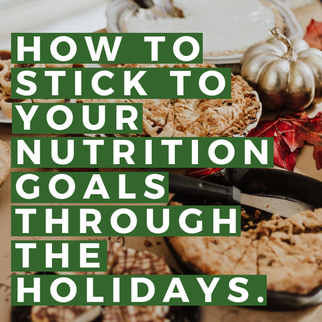 sticking to nutrition goals over holidays