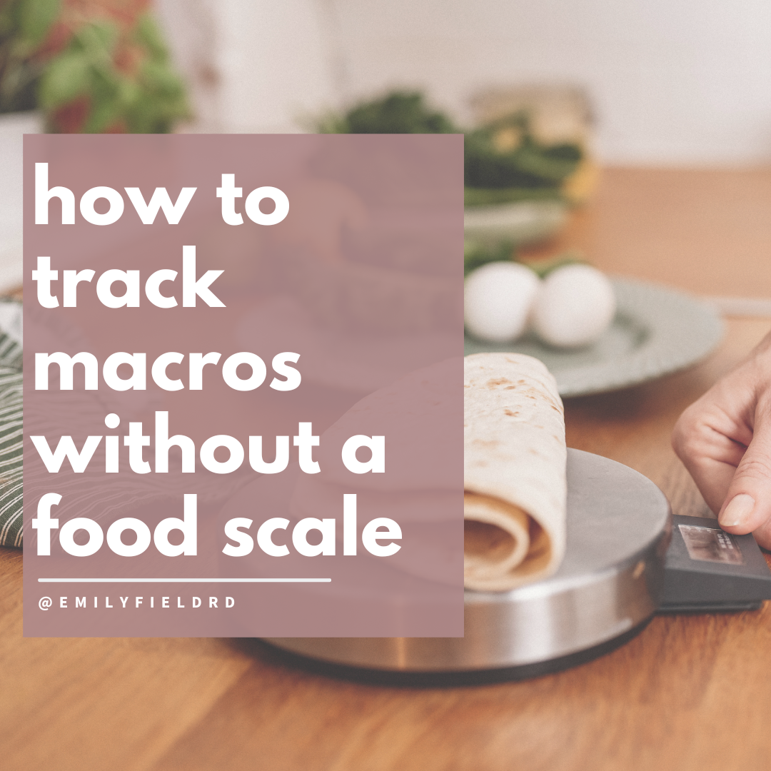 food scale, track macros, how to track macros without a food scale